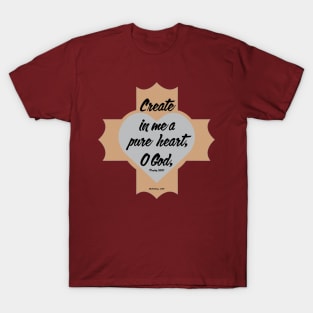 Psalm 51:10 Create in Me a Pure Heart, O God, T-Shirt